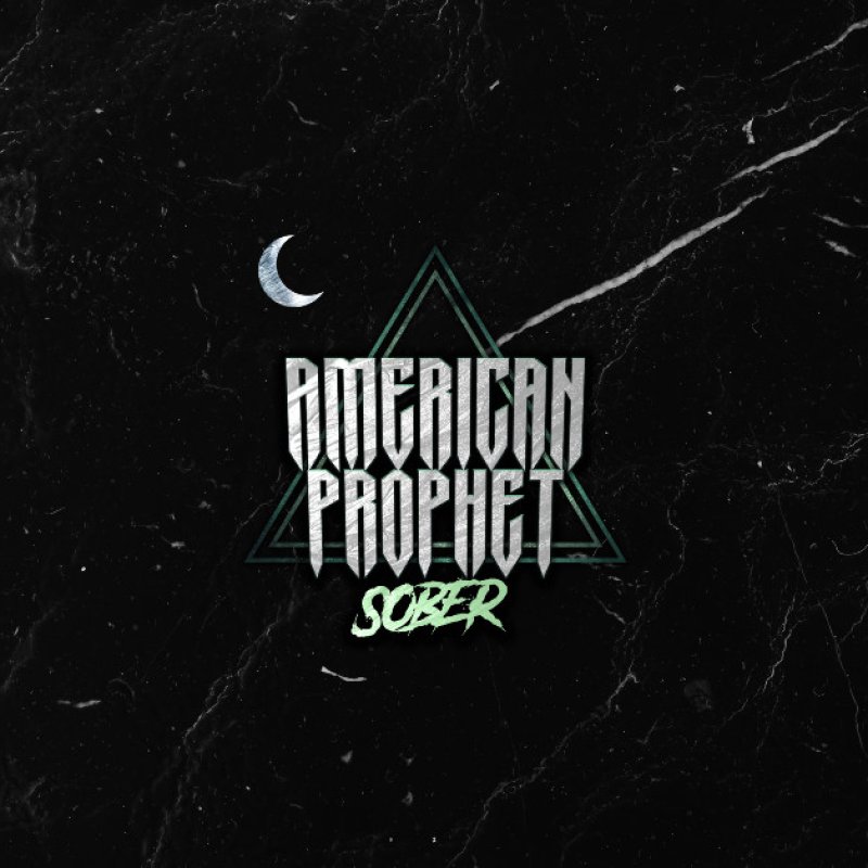 New Single: American Prophet - Sober (Clip Your Wings) - (Rock/Active Rock/Metalcore)