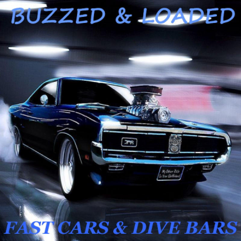 BUZZED & LOADED - Fast Cars & Dive Bars - Featured In Metalized Magazine!