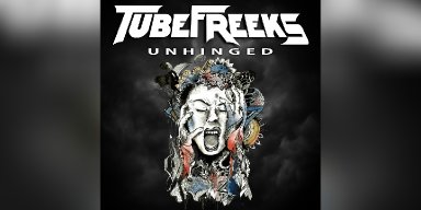 New Promo: Tubefreeks - Unhinged - (Power Groove Rock / Metal)