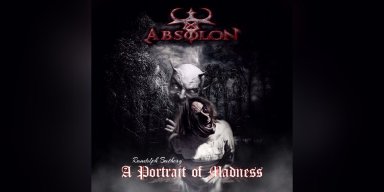 Absolon - A Portrait of Madness - Featured At Headbanger Channel!