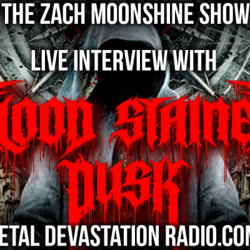 Blood Stained Dusk - Featured Interview & The Zach Moonshine Show