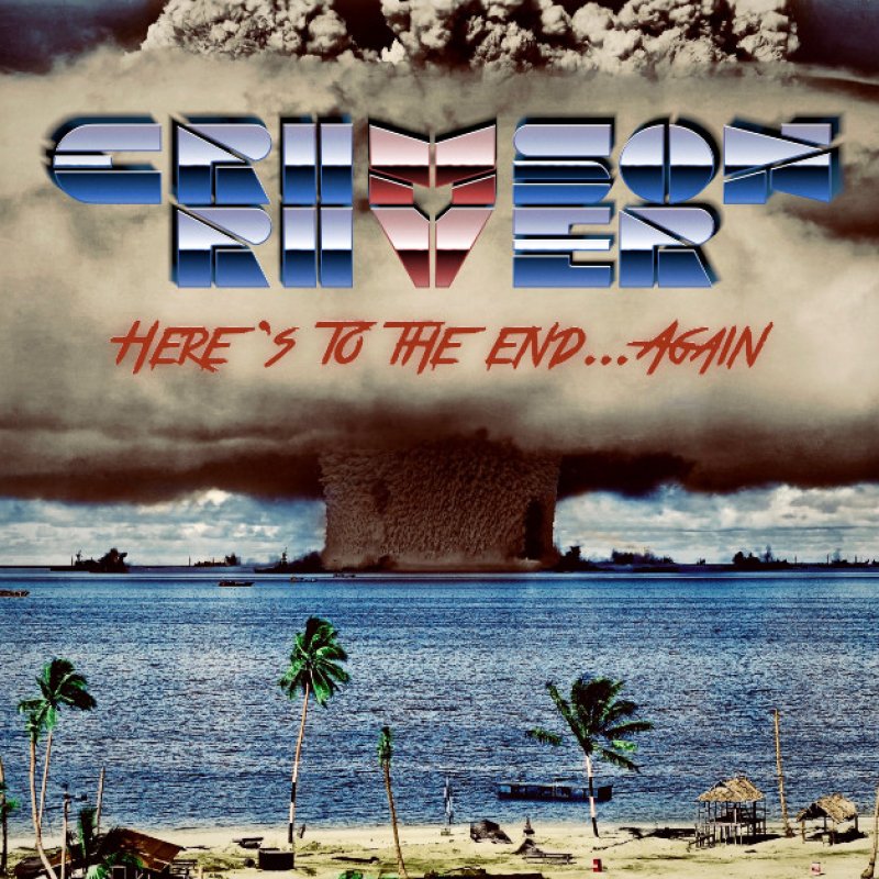 New Promo: Crimson River - Here's To The End... Again - (Heavy Metal)