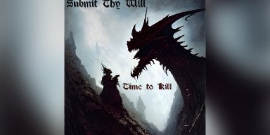 New Promo: Submit Thy Will - Time to Kill - (Alternative Metal)