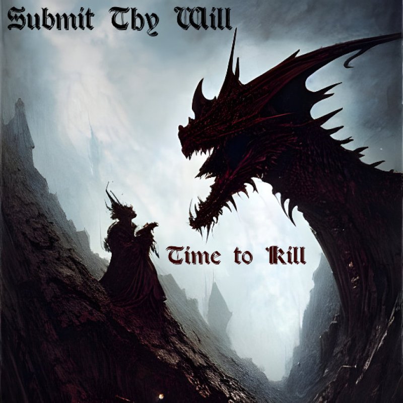 New Promo: Submit Thy Will - Time to Kill - (Alternative Metal)