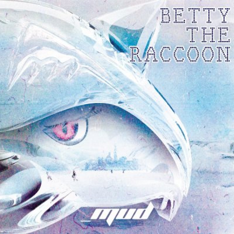 Betty The Raccoon - Between Mud & Sunshine Part 2 - Reviewed By Metal Hammer!