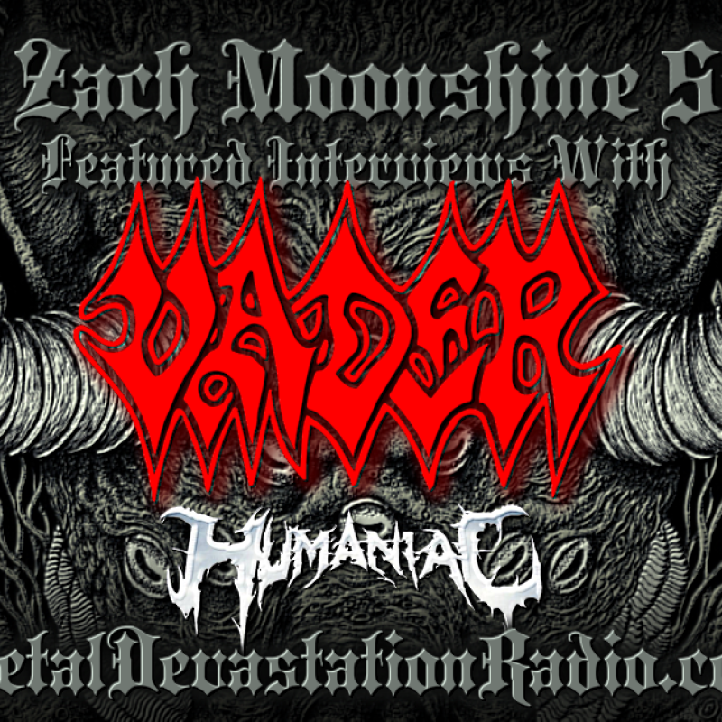Vader & Humaniac - Featured Interviews & The Zach Moonshine Show