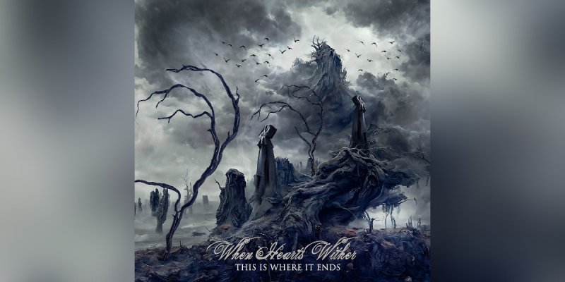 New Promo: When Hearts Wither - This Is Where It Ends - (Atmospheric doom/death doom)