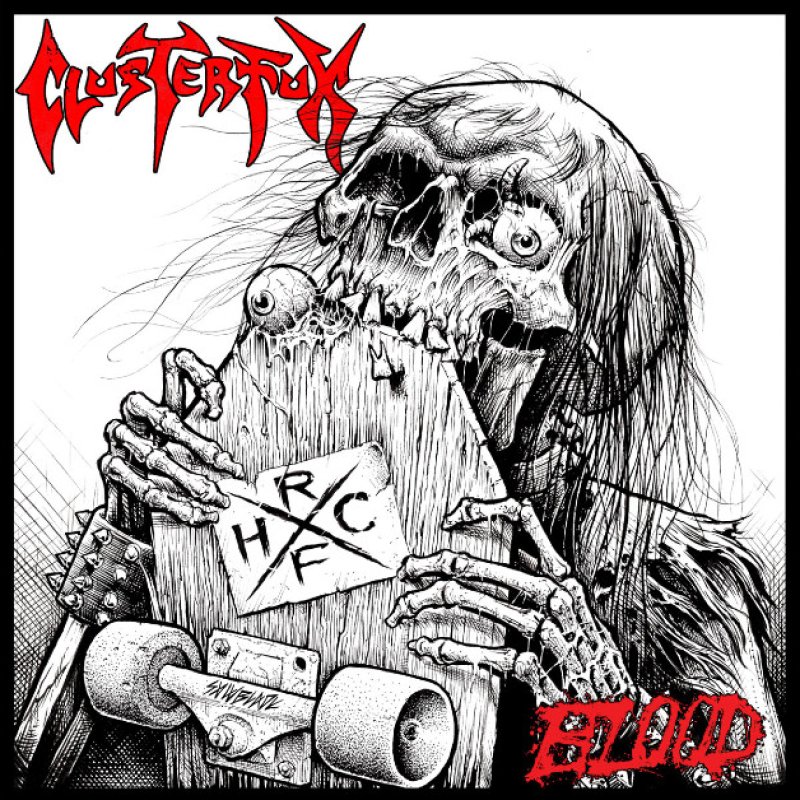 New Promo: CLUSTERFUX - Blood -  (Crossover, Thrashcore) - (Chain Reaction Records)