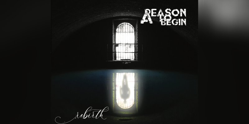 New Single: A REASON TO BEGIN - REBIRTH - (METALCORE)