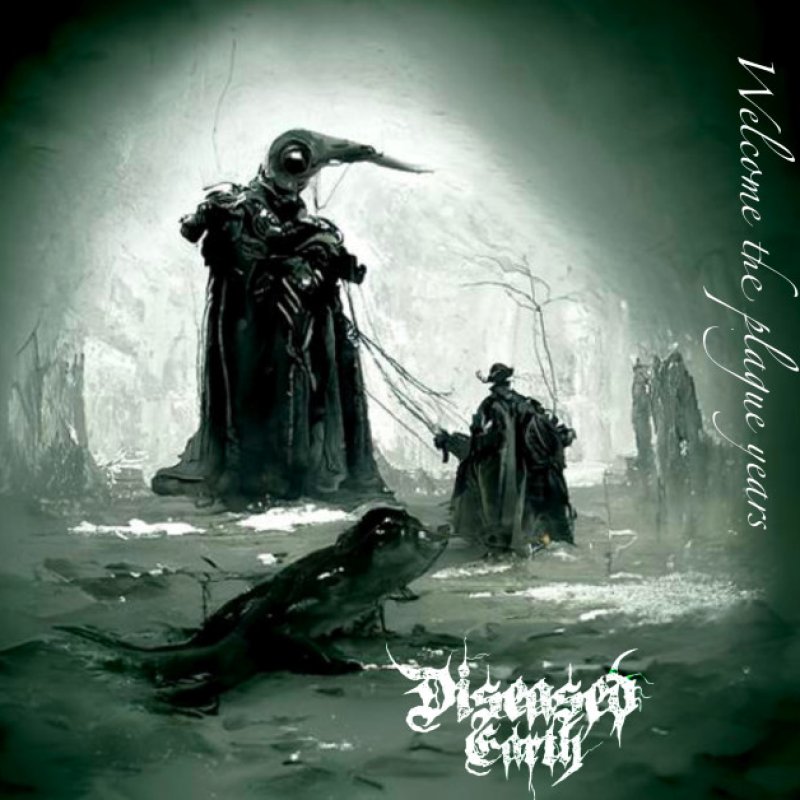 New Promo: Diseased Earth - Welcome The Plague Years - (Death Sludge)