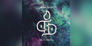 New Promo: Taken Lives - Vol. II: Fractals EP - (Hardcore, Metal, Metalcore)