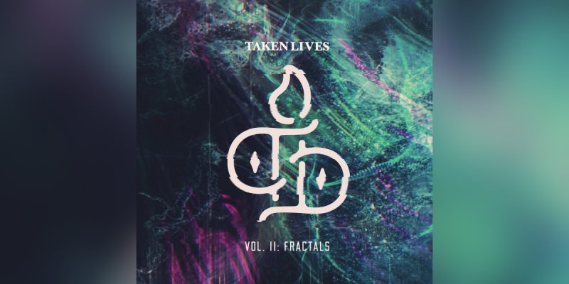 New Promo: Taken Lives - Vol. II: Fractals EP - (Hardcore, Metal, Metalcore)
