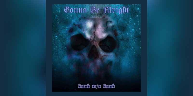 New Single - band w/o band (bandwithoutband) - Gonna Be Alright - (Nu-Metal, Alternative Metal, Industrial Metal)