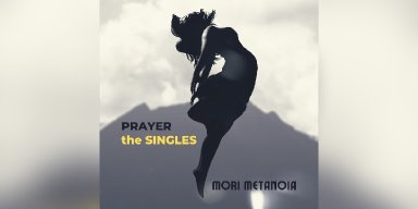 New Promo: Mori Metanoia -  PRAYER the SINGLES - (Ambient Electronic Rock/Metal)