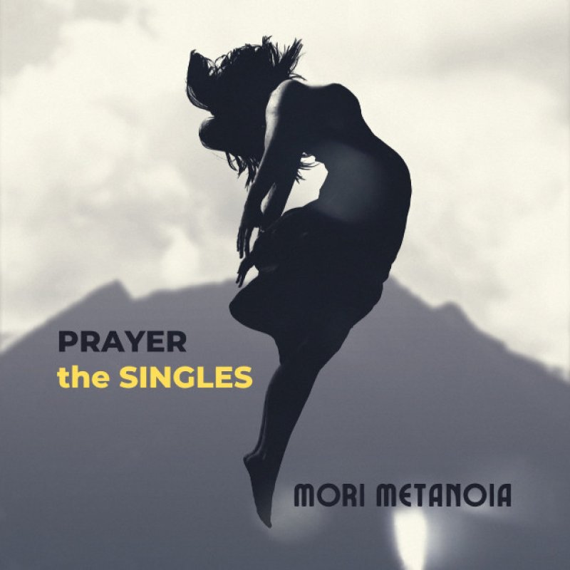 New Promo: Mori Metanoia -  PRAYER the SINGLES - (Ambient Electronic Rock/Metal)