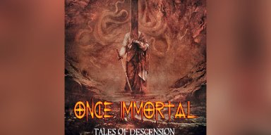 Back with a vengeance 3 Demons Records unleashes. The new release " Tales of Descension" from metal mind melters ONCE IMMORTAL!