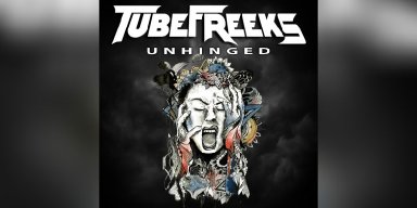 Tubefreeks - Unhinged - Reviewed by Powerplay Rock & Metal Magazine!