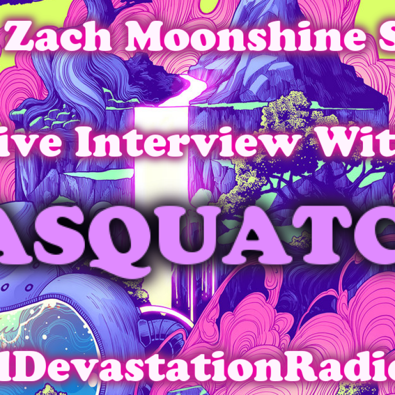 Sasquatch - Featured Interview & The Zach Moonshine Show