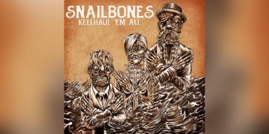 New Promo: Snailbones - Keelhaul ’em All - (Grunge)