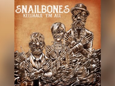 New Promo: Snailbones - Keelhaul ’em All - (Grunge)