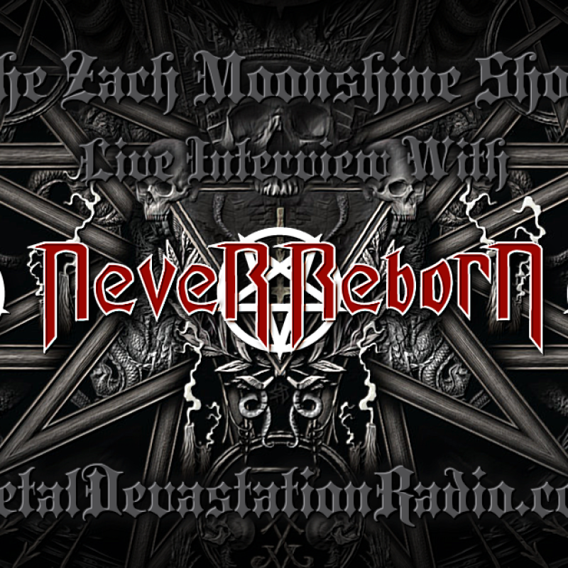 Never Reborn - Interview II - The Zach Moonshine Show