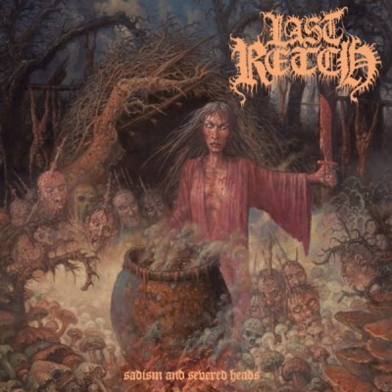 Last Retch - Sadism And Severed Heads - Reviewed By cultmetalflix!