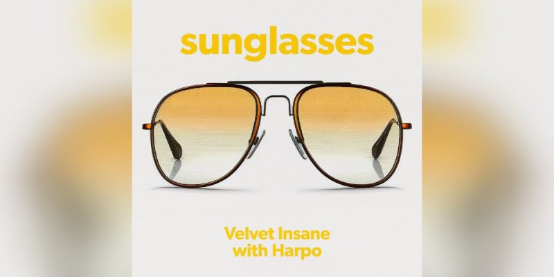 Press Release: Velvet Insane with Harpo - SUNGLASSES - (Glam Rock)