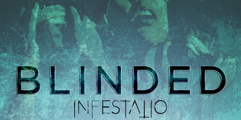 INFESTATIO: Watch now the music video for “Blinded” 