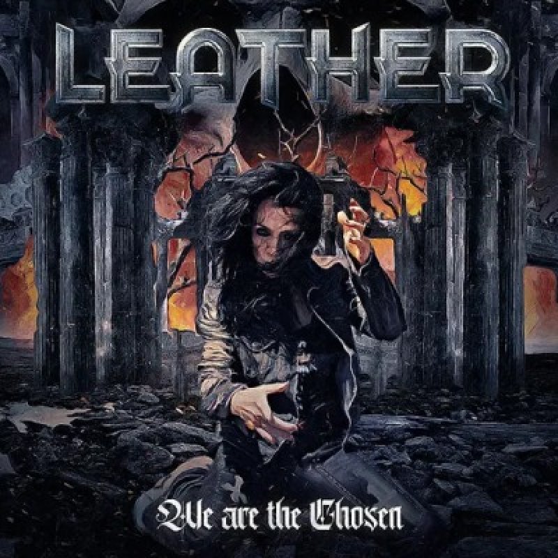 Leather - We Are The Chosen - Reviewed By Metal Digest!