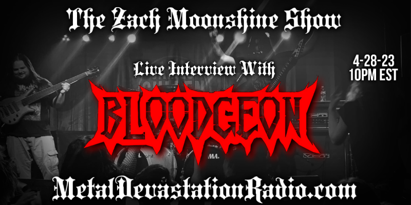 Bloodgeon - Featured Interview & The Zach Moonshine Show