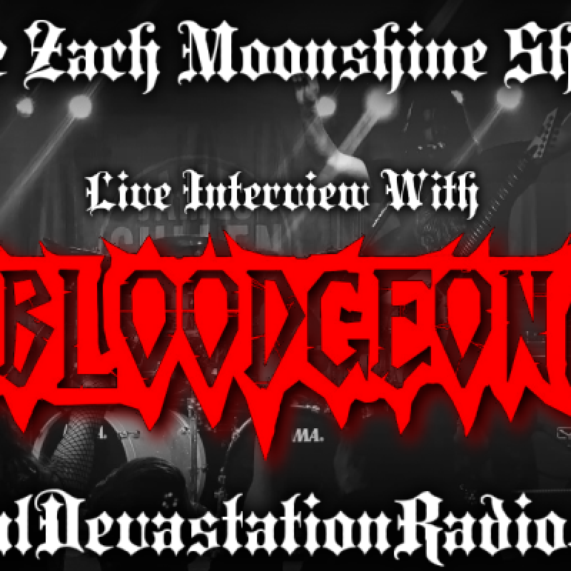 Bloodgeon - Featured Interview & The Zach Moonshine Show