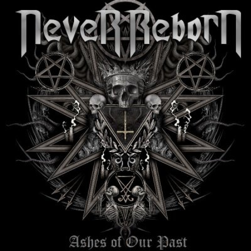 Never Reborn - Ashes Of Our Past - Reviewed By metal-division-magazine!