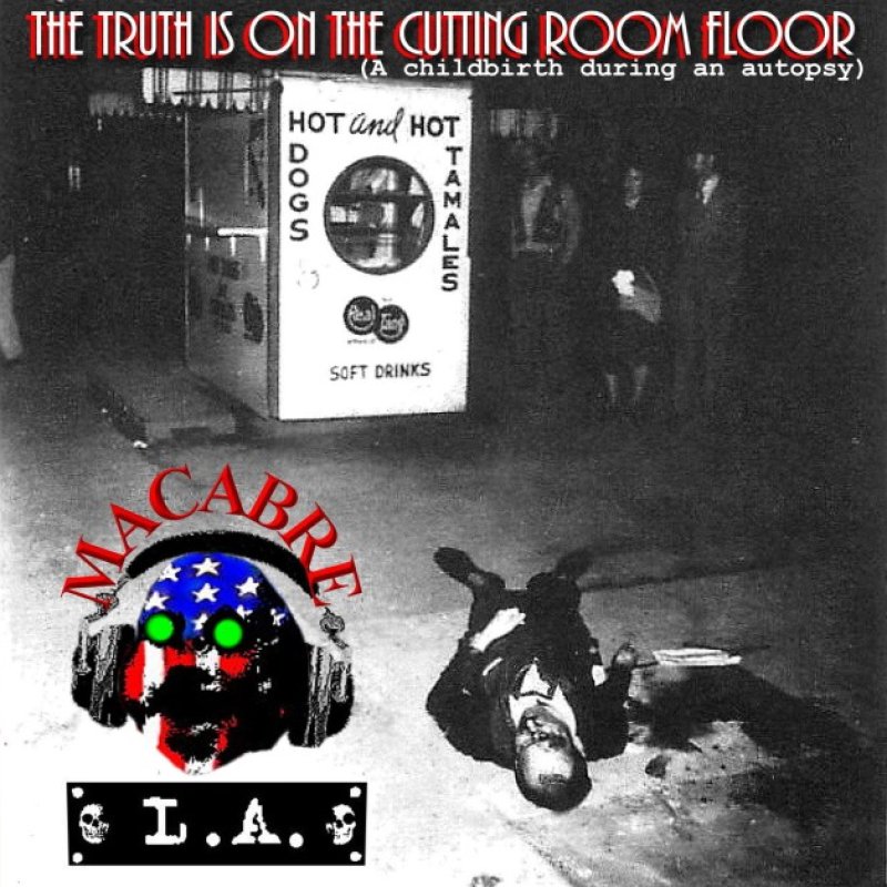 New Promo: MACABRE L.A. - THE TRUTH IS ON THE CUTTING ROOM FLOOR - (Metal/Hard Rock)