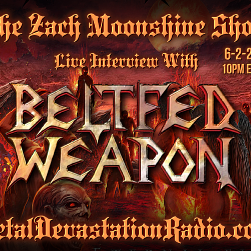 Beltfed Weapon - Featured Interview & The Zach Moonshine Show