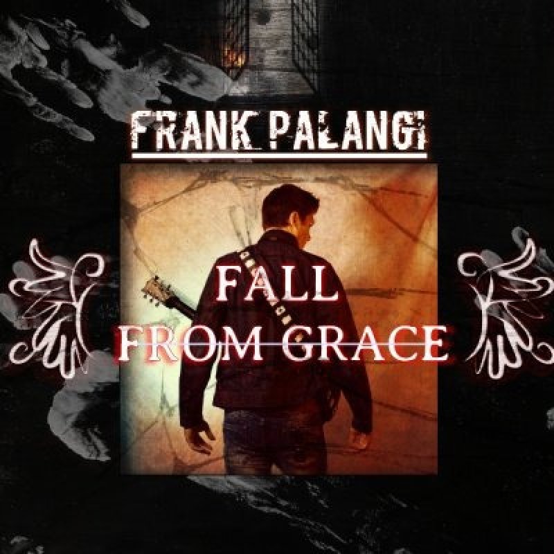 FRANK PALANGI - Fall From Grace - Featured & Interviewed By Rock Hard Italy!