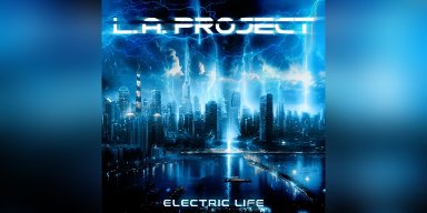 New Promo: L. A. PROJECT - Electric Life - (Hard Rock/Melodic Metal)