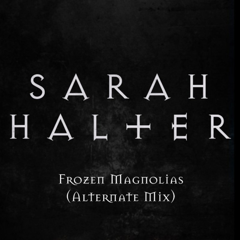 New Promo: Sarah Halter - Frozen Magnolias (Alternate Mix) - (Progressive, Alternative, Gothic, Symphonic, Death Metal)