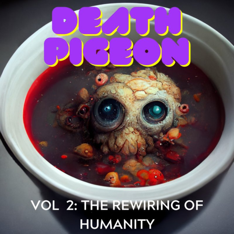 New Promo: Death Pigeon - Vol 2: The Rewiring of Humanity - (Extreme Metal)