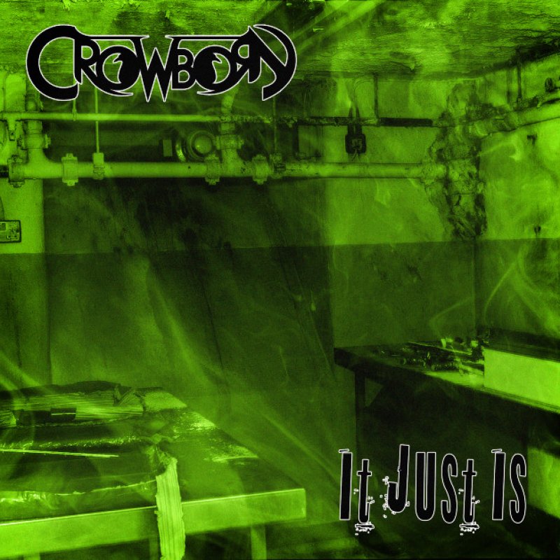 New Promo: Crowborn -  It Just Is - (Groove-Metal)