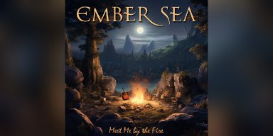 New Single: Ember Sea - Meet Me by the Fire - (Gothic Metal) - (Green Bronto Records)