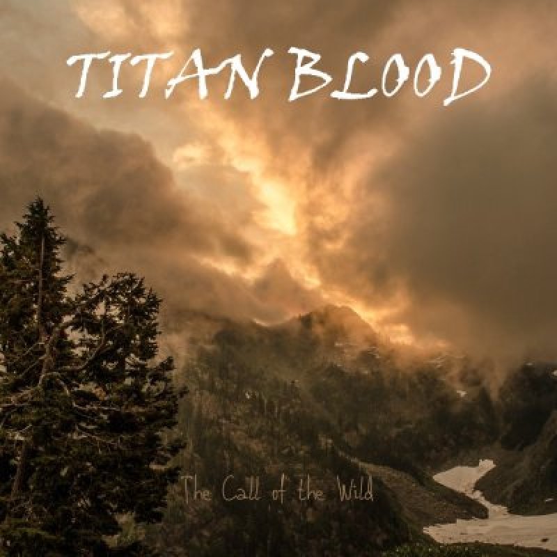 Titan Blood - The Call Of The Wild - Reviewed By metalcrypt!