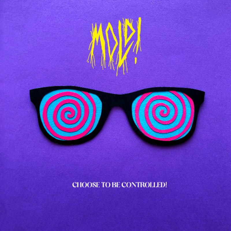 New Promo: MOLD! - Choose to be Controlled -  (Alternative, punk, indie rock)