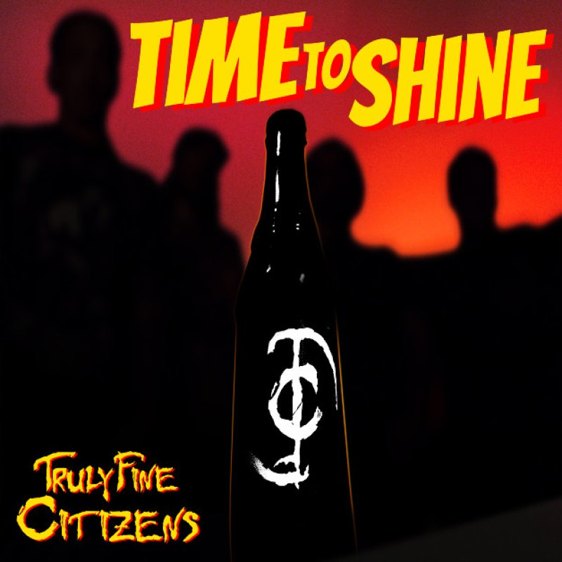 New Promo: Truly Fine Citizens - Time to Shine - (Heavy Metal)