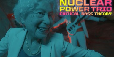  Nuclear Power Trio Drops New Video for the Song "Critical Bass Theory" 