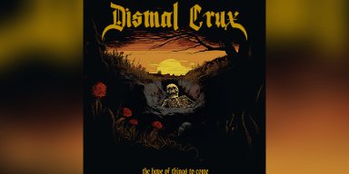 New Promo: Dismal Crux - The Hope of Things to Come - (Blackened Doom / Heavy Metal)