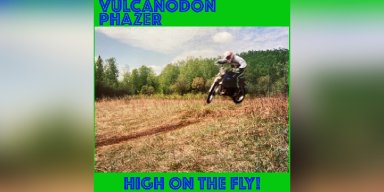 New Promo: Vulcanodon Phazer - High on the Fly! - (Doom Metal, Stoner Rock, Desert Rock) - (Bud Metal Records)