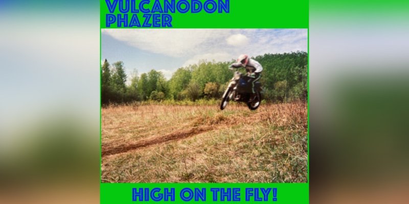 Vulcanodon Phazer - High on the Fly! - Featured In Metal Hammer!