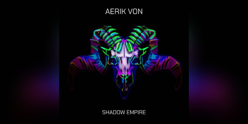 New Promo: Aerik Von - Shadow Empire  - (Dark Synth/Instrumental Metal/Synthwave)