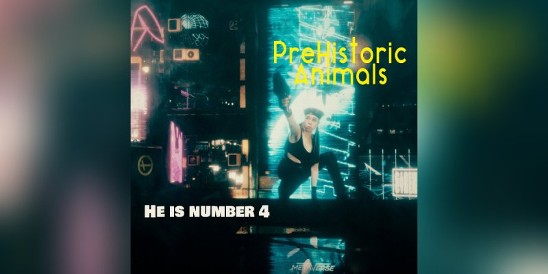 New Single: PreHistoric Animals - He is number 4 - (Progressive Rock)