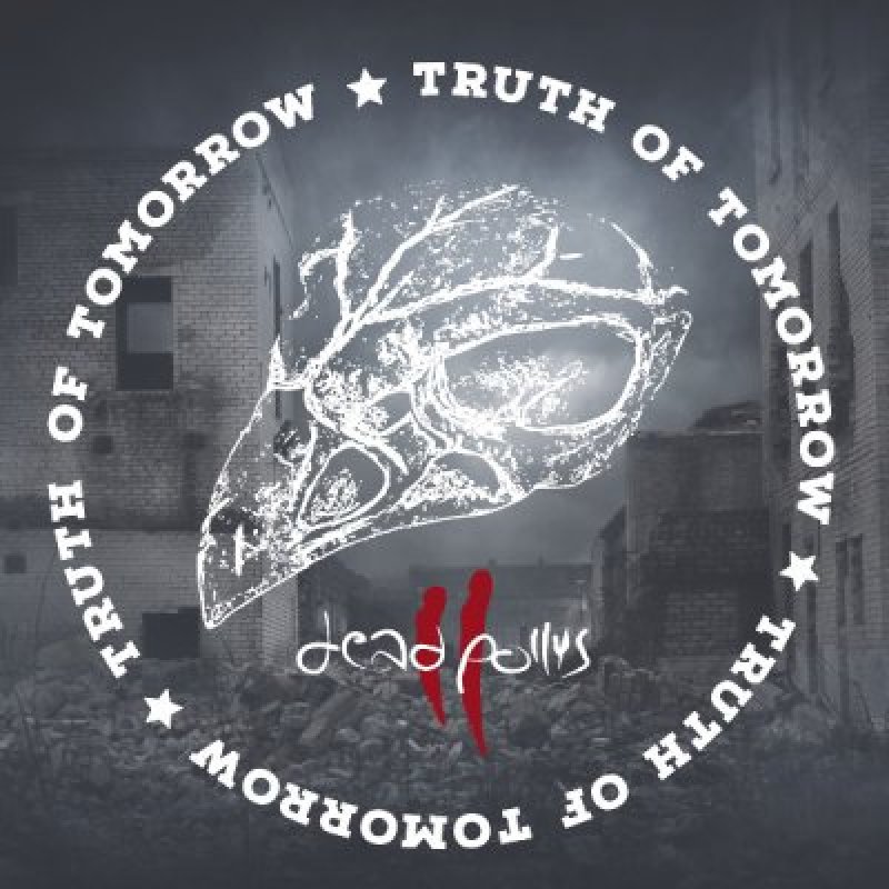 DEAD POLLYS - Truth of Tomorrow - reviewed By fullmetalmayhem!
